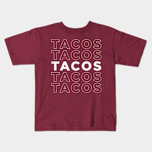 TACOS TACOS TACOS TACOS TACOS - White Text Kids T-Shirt